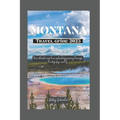 Montana Travel Guide 2023: Ultimate map to a captivating journey through the big sky country - Paperback
