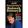 Jeff Foxworthy's Redneck Dictionary II: More Words You Thought the Meaning of - Paperback