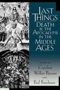 Last Things: Death and the Apocalypse in the Middle Ages - Paperback