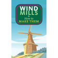 Windmills & How to Make Them - Paperback