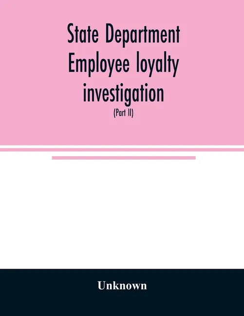 State Department employee loyalty investigation: hearings before a subcommittee of the Committee on Foreign Relations, United States Senate, Eighty-fi - Paperback