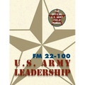 Army Field Manual FM 22-100 (The U.S. Army Leadership Field Manual) - Paperback