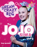 Dream Crazy Big: The Jojo Siwa Story - Paperback