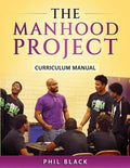 The Manhood Project: Curriculum Manual - Paperback