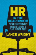 HR in the Boardroom: The HR Professional's Guide to Earning a Place in the C-Suite - Paperback