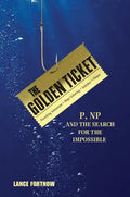 The Golden Ticket: P, Np, and the Search for the Impossible - Paperback
