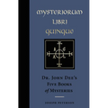 Mysteriorum Libri Quinque: Dr. John Dee's Five Books of Mysteries - Hardcover