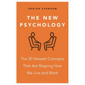 The New Psychology: The 50 Newest Concepts That Are Shaping How We Live and Work - Paperback