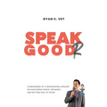 Speak Goodr: Confessions of a Professional Speaker on Mastering Public Speaking and Getting Paid to Speak - Hardcover