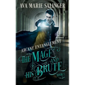 Arcane Entanglement (The Mage and His Brute Book 1) - Paperback