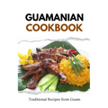 Guamanian Cookbook: Traditional Recipes from Guam - Paperback