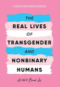 The Real Lives of Transgender and Nonbinary Humans: A Publish Your Purpose Anthology - Hardcover