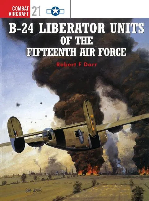 B-24 Liberator Units of the Fifteenth Air Force - Paperback