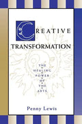 Creative Transformation: The Healing Power of the Arts - Paperback