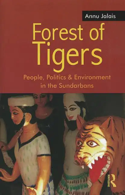 Forest of Tigers: People, Politics and Environment in the Sundarbans - Paperback