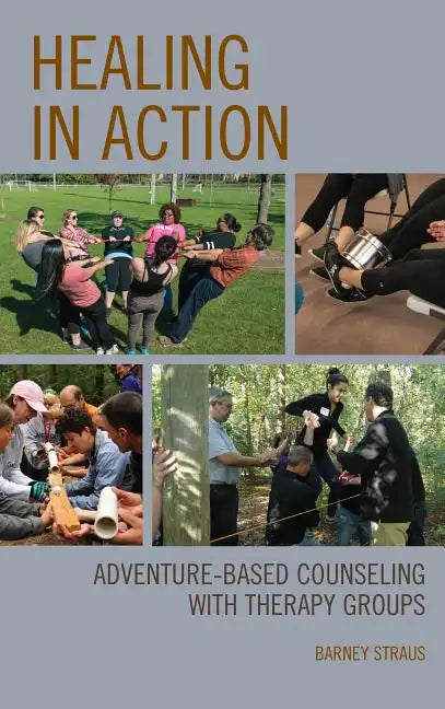 Healing in Action: Adventure-Based Counseling with Therapy Groups - Paperback