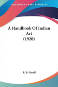 A Handbook of Indian Art (1920) - Paperback