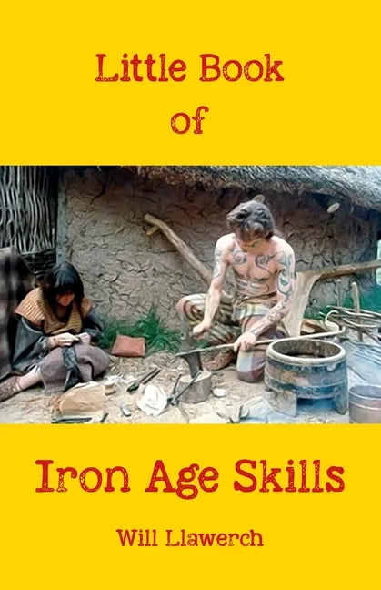 Little book of Iron Age Skills: Updated & reformatted - Paperback