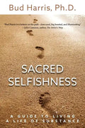 Sacred Selfishness: A Guide to Living a Life of Substance - Paperback