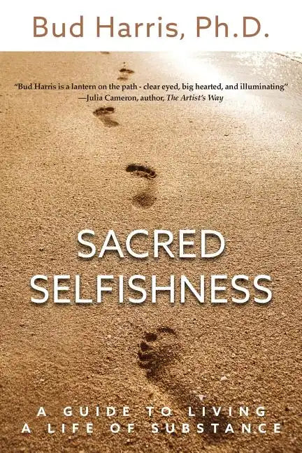 Sacred Selfishness: A Guide to Living a Life of Substance - Paperback