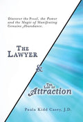 The Lawyer and the Law of Attraction: Discover the Proof, the Power and the Magic of Manifesting Genuine Abundance - Hardcover