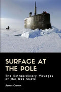 Surface at the Pole: The Extraordinary Voyages of the USS Skate - Paperback