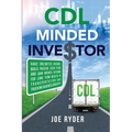 CDL Minded Investor: Have Unlimited Income, Build Passive Cash Flow, and Gain Infinite Returns for Long Term Wealth in Transportation and T - Paperback