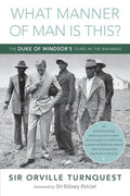What Manner of Man Is This?: The Duke of Windsor's Years in The Bahamas - Paperback