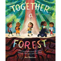 Together, a Forest: Drawing Connections Between Nature's Diversity and Our Own - Hardcover
