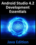 Android Studio 4.2 Development Essentials - Java Edition: Developing Android Apps Using Android Studio 4.2, Java and Android Jetpack - Paperback