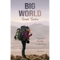 Big World Small Sasha: 15 years of traveling on a shoestring - Paperback