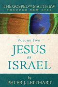 The Gospel of Matthew Through New Eyes Volume Two: Jesus as Israel - Paperback