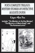 Poe's complete trilogy: mystery stories of detective Auguste Dupin: Includes "The Murders in the Rue Morgue", "The Mystery of Marie Rogêt", an - Paperback