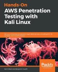 Hands-On AWS Penetration Testing with Kali Linux: Set up a virtual lab and pentest major AWS services, including EC2, S3, Lambda, and CloudFormation - Paperback
