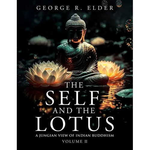 The Self and the Lotus: A Jungian View of Indian Buddhism, Volume II - Paperback