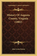 History Of Augusta County, Virginia (1882) - Paperback