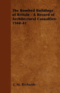 The Bombed Buildings of Britain - A Record of Architectural Casualties: 1940-41 - Paperback