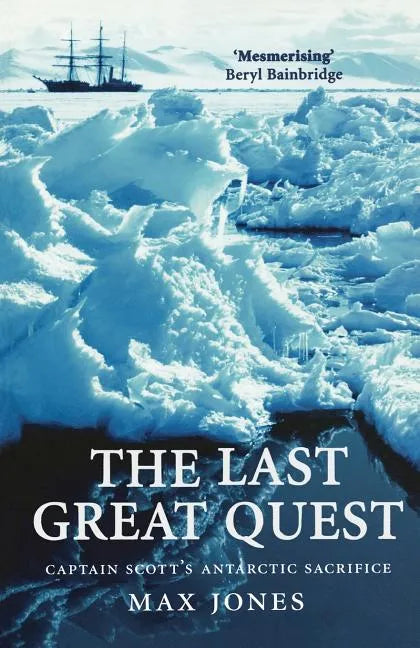 The Last Great Quest: Captain Scott's Antartctic Sacrifice - Paperback