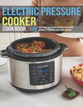 Electric Pressure Cooker Cookbook: 300 Fast And Foolproof Recipes For Every Brand Of Electric Pressure Cooker - Paperback