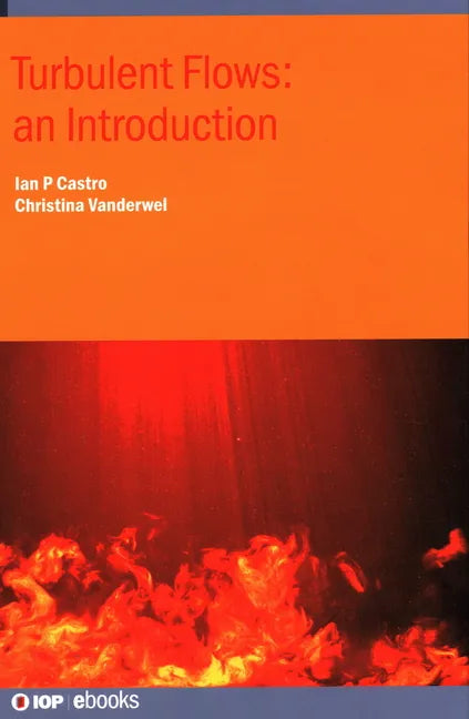 Turbulent Flows: an Introduction: An introduction - Hardcover