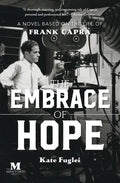 The Embrace of Hope: A Novel Based on the Life of Frank Capra - Paperback