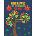 Tree Leaves Coloring Book for Kids: coloring book perfect gift idea for Tree Leaves lover Kids, Teens, Toddlers (Boys and Girls) - Paperback