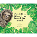Moments in Nature From Around the World - Hardcover