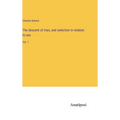 The descent of man, and selection in relation to sex: Vol. 1 - Hardcover