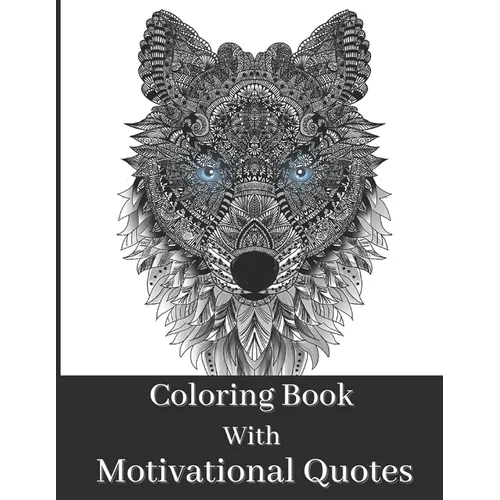 Coloring Book For Adult: Beautiful Animal Patterns With Short Mindful Quotes On Left Page To Color - Paperback
