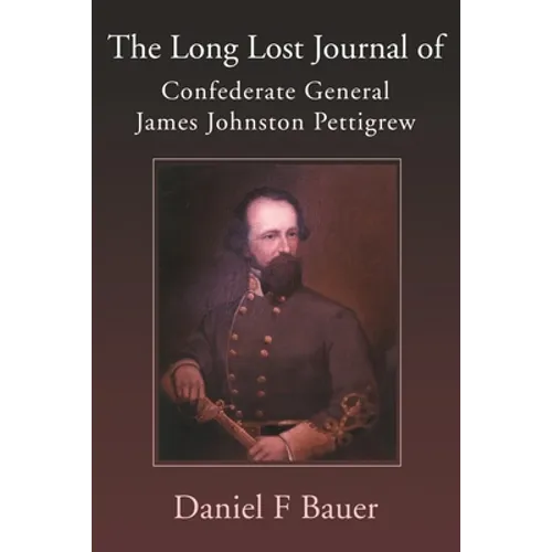 The Long Lost Journal of Confederate General James Johnston Pettigrew - Paperback