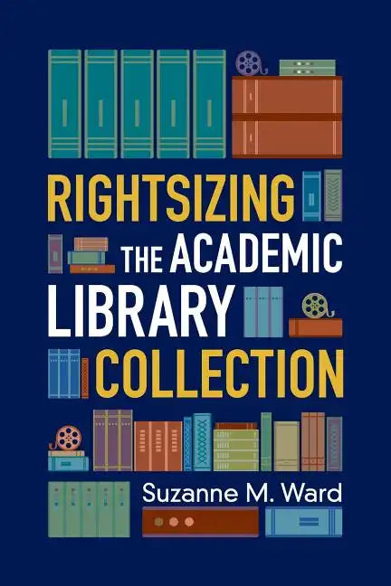 Rightsizing the Academic Library Collection - Paperback