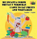 Me Encanta Comer Frutas y Verduras - I Love to Eat Fruits and Vegetables: Spanish English Bilingual Edition - Hardcover