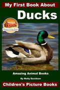 My First Book About Ducks - Amazing Animal Books - Children's Picture Books - Paperback