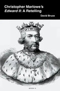 Christopher Marlowe's Edward II: A Retelling - Paperback